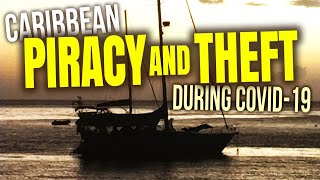 Piracy and Theft Today During Covid-19 While Cruising in The Caribbean | Sailing Balachandra E095