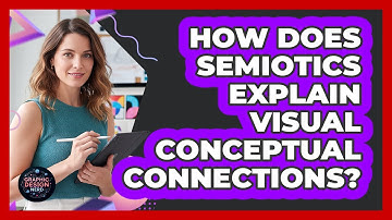 How Does Semiotics Explain Visual Conceptual Connections?