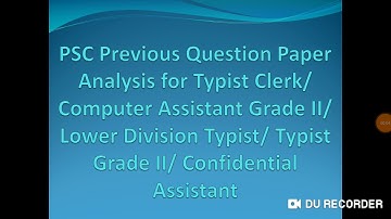 PSC previous question paper analysis for typist clerk/LD typist/confidential assistant
