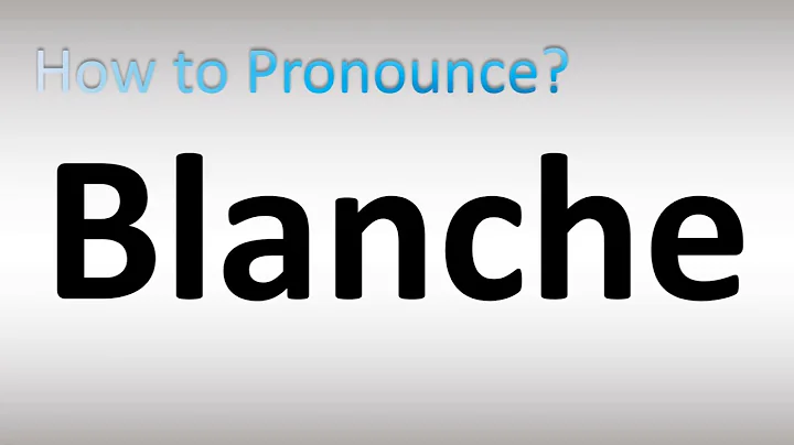 How to Pronounce Blanche