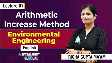 Arithmetic Increase Method | Lecture 7 | Environmental Engineering by Richa Gupta Ma