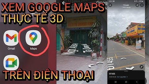 Cách Xem google maps chế độ thực tế 3d ngay trên điện thoại, cực dễ ai cũng làm được!!!