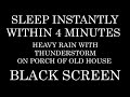 SLEEP Instantly Within 4 Minutes Heavy RAIN with ThunderStorm On Porch | Relaxation | Study