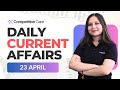 Daily Current Affairs: 23 April 2025 | Competition Care - Best UPSC/APSC Coaching in Assam
