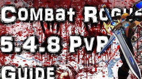 Combat Rogue 5.4.8 PvP Guide