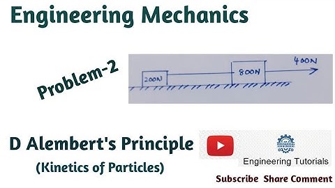 D Alemberts Principle ||Problem 2 ||Kinetics of Particles|| Engineering Mechanics