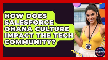 How Does Salesforce Ohana Culture Impact The Tech Community? - Conventions Network