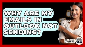 Why Are My Emails In Outlook Not Sending? - TheEmailToolbox.com