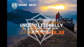 Dj slow remix Rawi Beat Unconditionally slow remIx@RAWIBEAT