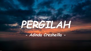 Adinda Cresheilla - Pergilah ( Lirik )