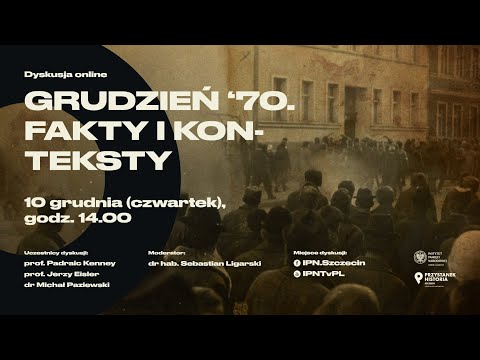 GRUDZIEŃ ‘70. Fakty i konteksty  [DYSKUSJA ONLINE]