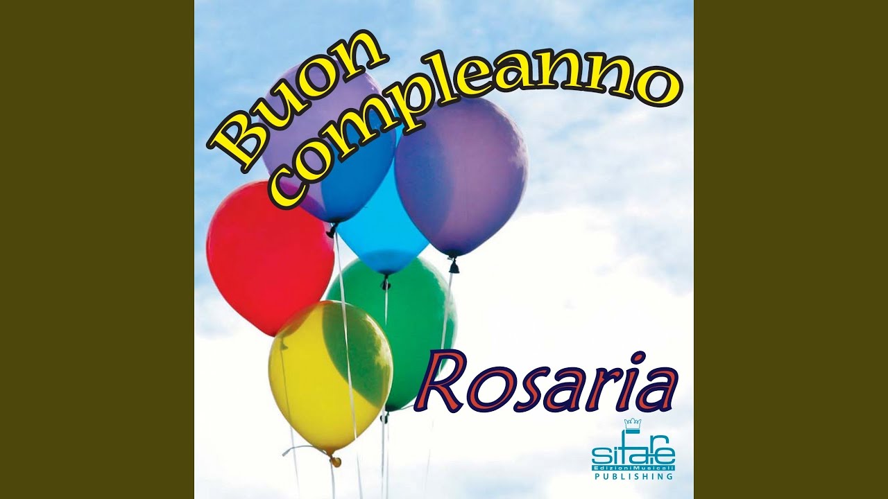 Tanti Auguri A Te Auguri Rosaria Youtube