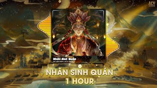[1 Hour] Nhân Sinh Quán (Từ Cửu Môn Hồi Ức) - Jin Tuấn Nam x ACV Remix | Đông Thủy Ngoạn Tây Núi Cao