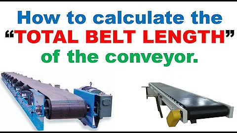TOTAL BELT LENGTH OF THE CONVEYOR / HOW TO CALCULATE THE CONVEYOR BELT TOTAL LENGTH / CONVEYOR BELT