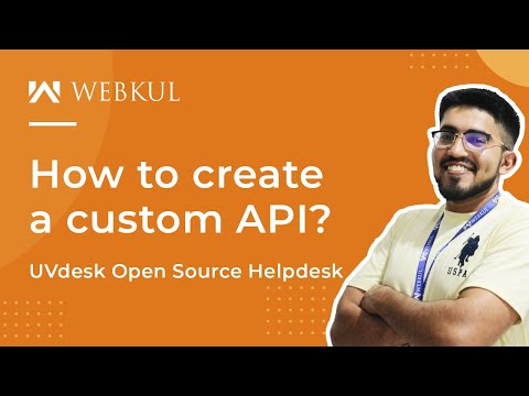 How to create a custom API in UVdesk Open Source Helpdesk?