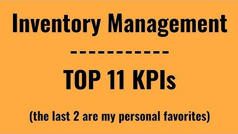 Inventory Management KPIs Demystified: Unlocking the Top 11 Metrics for Unparalleled Success!
