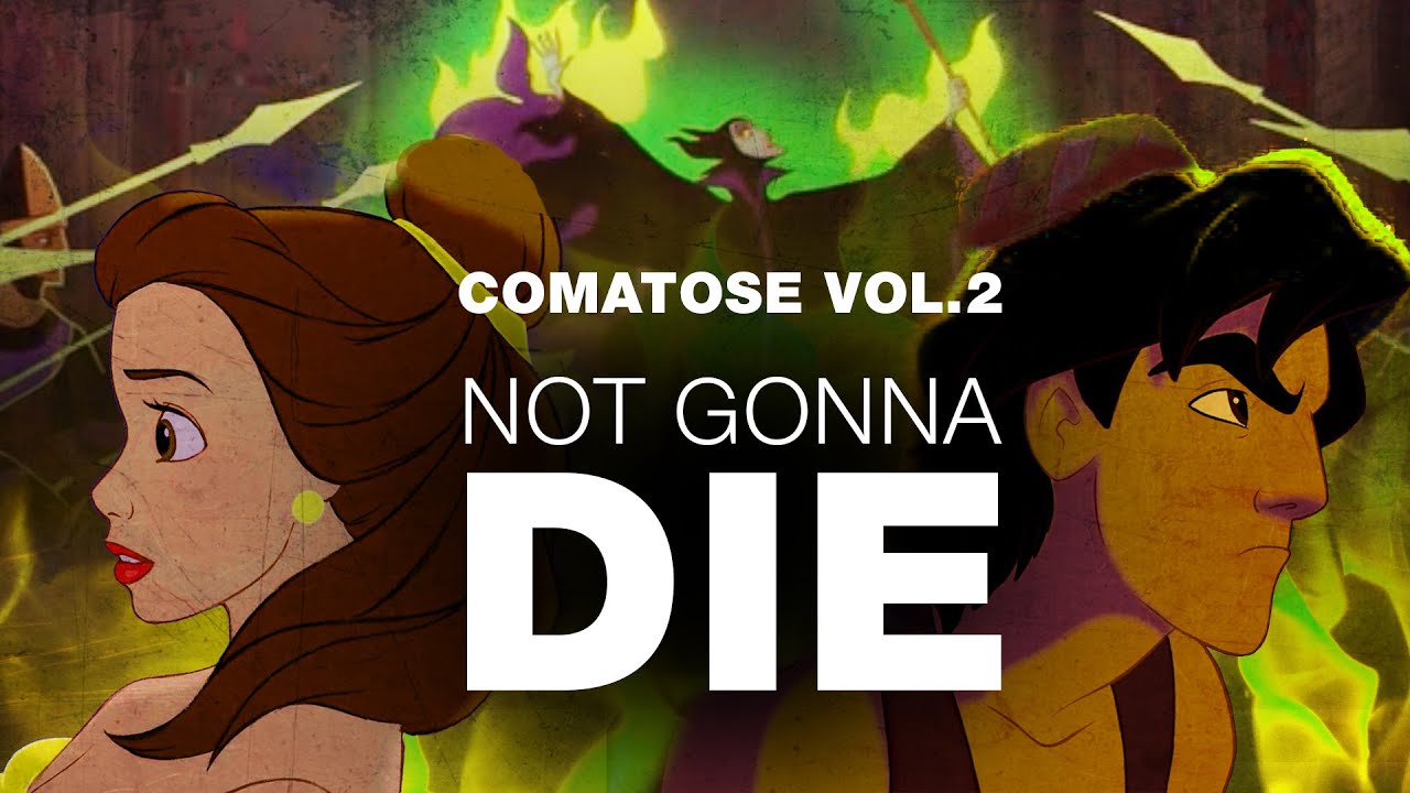 Disney crossover - NOT GONNA DIE (Comatose vol.2)
