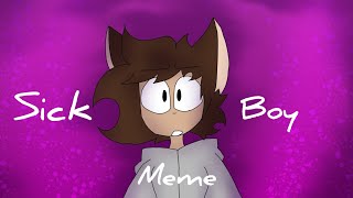 Sick boy meme (animation meme)