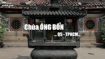 Chùa Ông Bổn - Quận 5 - TPHCM - Video by Louis