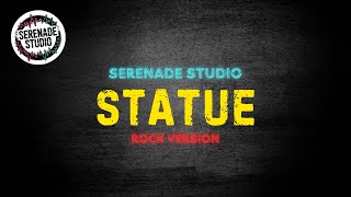 Serenade Studio - Statue (Rock Cover)