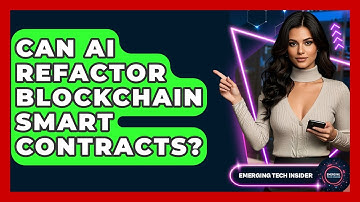Can AI Refactor Blockchain Smart Contracts? - Emerging Tech Insider