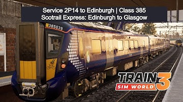 TSW3 | Service 2P14 to Edinburgh | Class 385 | Scotrail Express: Edinburgh to Glasgow