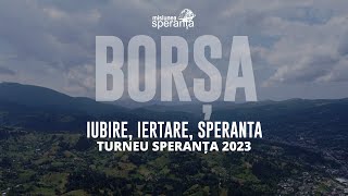 BORȘA - IUBIRE, IERTARE, SPERANȚĂ | Turneu Speranța 2023