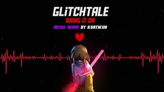 Glitchtale - Bring it on (REMAKE) [Metal Remix]