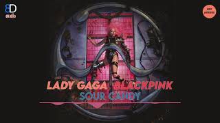 [8D AUDIO] Lady Gaga, BLACKPINK - Sour Candy (PLEASE USE YOUR HEADPHONES!)