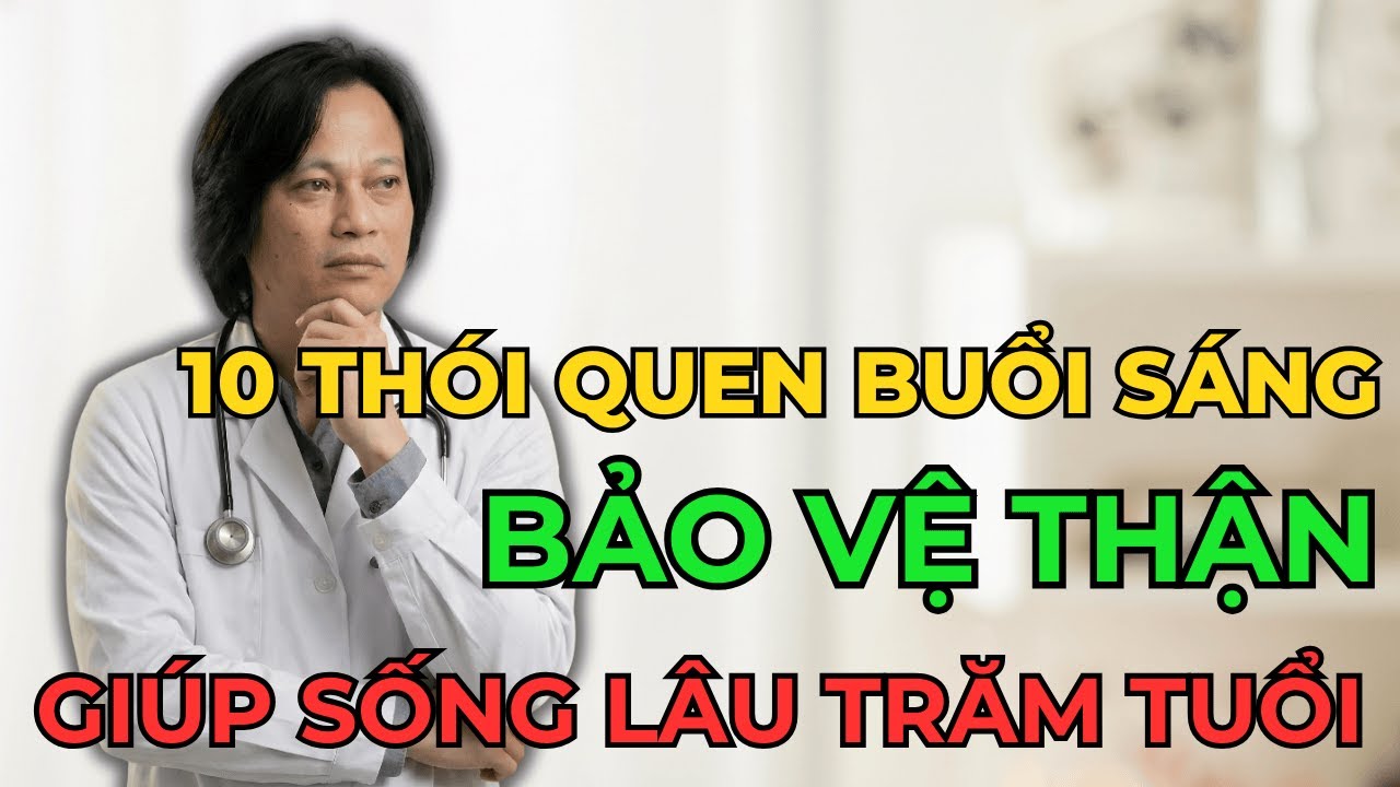 THẬN Khỏe Nhờ 10 Thói Quen Sáng Sớm – Giảm CREATININ và Bảo Vệ Thận