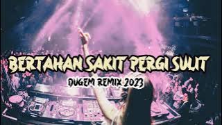 DJ 2023 ‼️ DJ bertahan sakit pergi sulit 💯