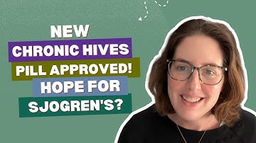 BREAKING NEWS for Chronic Hives: New FDA-Approved Pill Rhapsido & What It Means for Sjogren