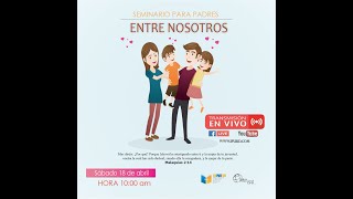 Seminario para padres &quot;Entre Nosotros&quot;