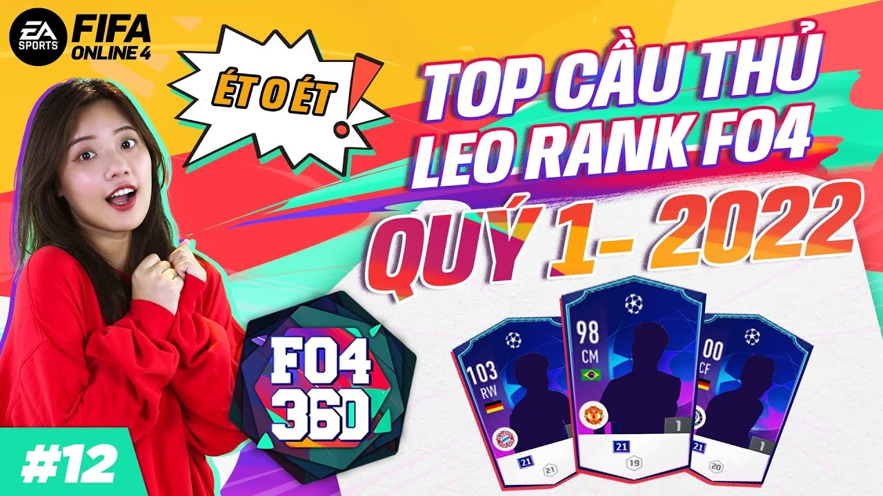 FO4 360 #12 – Top Cầu Thủ Leo Rank Quý 1 | FIFA Online 4