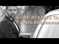 Sajan Rus Jave Ta Guru Randhawa Sajan Rus Jave Ta Guru Randhawa