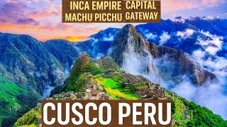 Cusco, Peru: Inca Empire's Capital & Gateway to Machu Picchu | Travel Guide