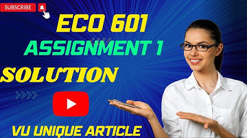 ECO601 Assignment 1 Solution 2023 / ECO601 Assignment 100%  Solution Spring 2023/ ECO601 Spring 2023