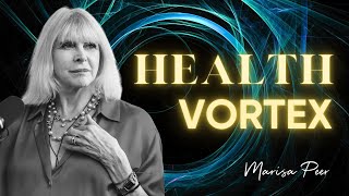 Heal Your Body, Mind, and Spirit  The Health Vortex | Marisa Peer