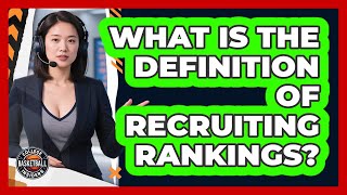 What Is The Definition Of Recruiting Rankings?
