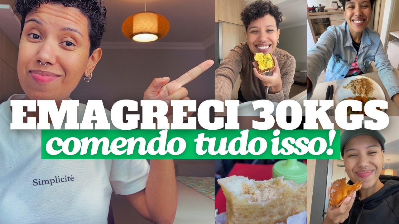 Tudo o que eu como até hoje depois de perder 30kgs (sem efeito sanfona)