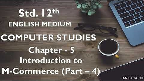 Std - 12 || Ch - 5 II Introduction to M-commerce (Part - 4) II English Medium