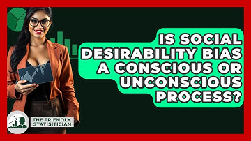 Is Social Desirability Bias A Conscious Or Unconscious Process? - The Friendly Statistician