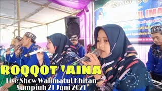 roqqot aina  Show Walimatul Khitan luthfi Ul Imam Sumpiuh 21 Juni 2021