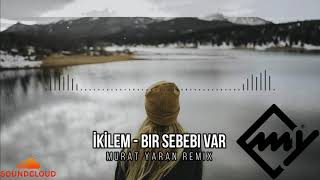 İkilem - Bir Sebebi Var ( Murat Yaran Remix ) Resimi