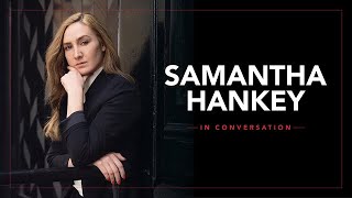Samantha Hankey in Conversation