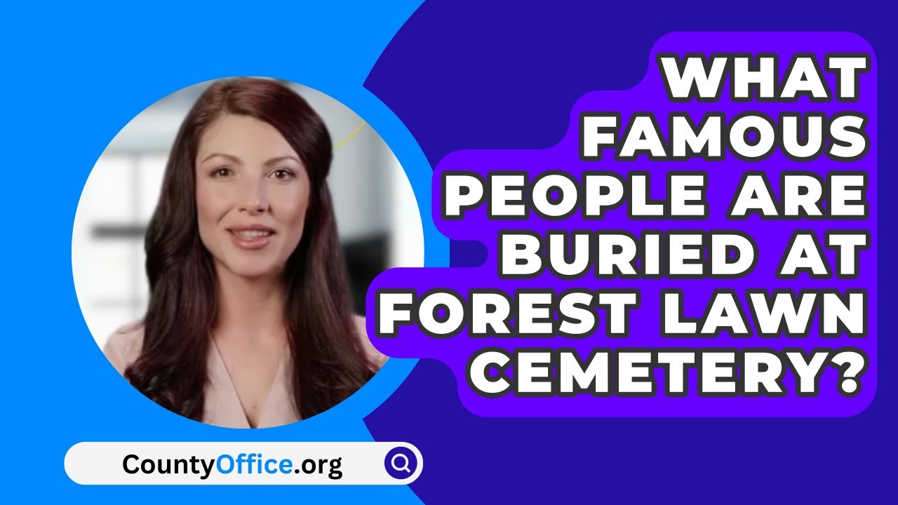 What Famous People Are Buried at Forest Lawn Cemetery? - CountyOffice.org