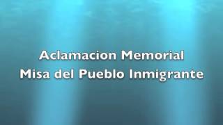 Video thumbnail of "Aclamacion Memorial (Misa del Pueblo Inmigrante)"