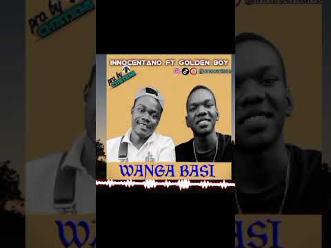 Wanga Basi By Innocentano Ft Golden Michael
