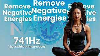 741HZ REMOVE NEGATIVE ENERGIES | Detoxification |  Communication | Emotional Healing | Intuition