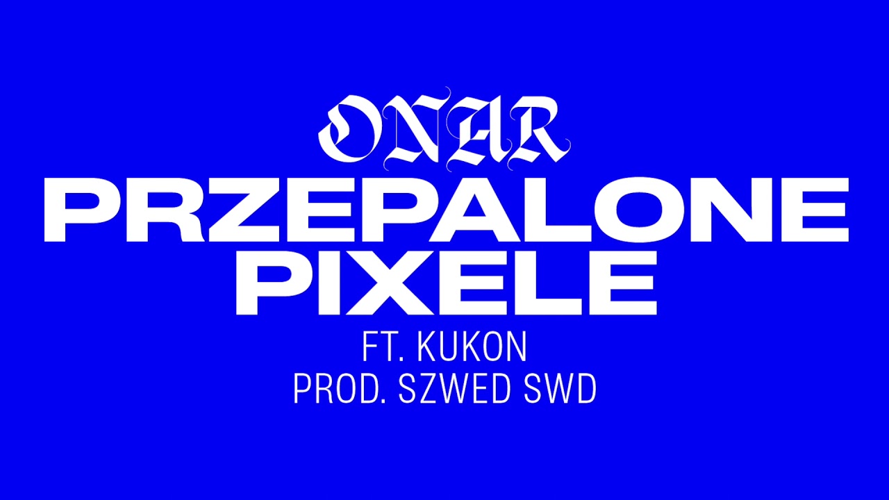 Onar feat. Kukon - Przepalone pixele (prod. Szwed Swd)